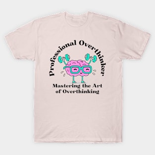 Professional Overthinker - Overthinking T-Shirt